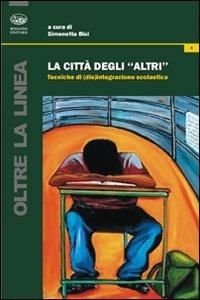 La città degli «altri». Tecniche di (dis)egualianza scolastica  - Libro Bonanno 2011, Oltre la linea | Libraccio.it