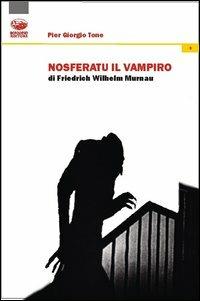 Nosferatu il vampiro di Friedrich Willhelm Murnau - P. Giorgio Tone - Libro Bonanno 2013, Xanadu | Libraccio.it