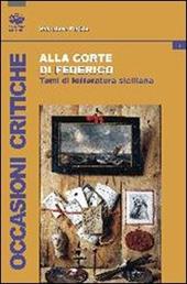 Alla corte di Federico. Studi di letteratura siciliana