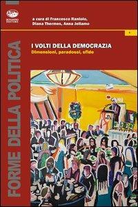 I volti della democrazia. Dimensioni, paradossi, sfide  - Libro Bonanno 2012, Forme della politica | Libraccio.it