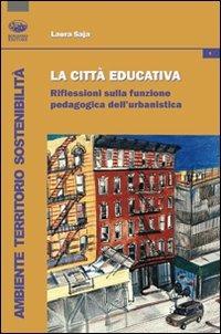 La città educativa. Riflessioni sulla funzione pedagogica dell'urbanistica - Laura Saja - Libro Bonanno 2012, Ambiente territorio sostenibilità | Libraccio.it