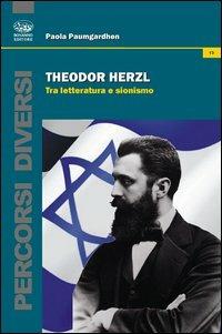 Theodor Herzl. Tra letteratura e sionismo - Paola Paumgardhen - Libro Bonanno 2011, Storia e politica | Libraccio.it