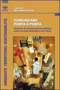 Comunicare porta a porta. Manuale di comunicazione pubblica sulla raccolta differenziata dei rifiuti  - Libro Bonanno 2012, Ambiente territorio sostenibilità | Libraccio.it
