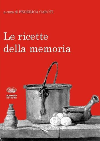 Le ricette della memoria  - Libro Bonanno 2012, De gustibus | Libraccio.it
