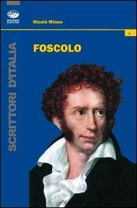 Foscolo - Nicolò Mineo - Libro Bonanno 2013, Scrittori d'Italia | Libraccio.it