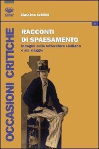 Racconti di spaesamento. Indagini sulla letteratura siciliana e sul viaggio - Massimo Schilirò - Libro Bonanno 2013, Occasioni critiche | Libraccio.it