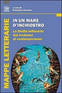 In un mare d'inchiostro. La Sicilia letteraria dal moderno al contemporaneo - Domenica Perrone - Libro Bonanno 2012, Mappe letterarie | Libraccio.it