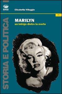 Marylin. Un intrigo dietro la morte - Elisabetta Villaggio - Libro Bonanno 2012, Storia e politica | Libraccio.it