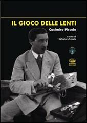 Il gioco delle lenti. Casimiro Piccolo. Ediz. illustrata