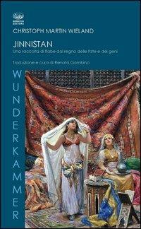 Jinnistan. Una raccolta di fiabe dal regno delle fate e dei geni - Christoph M. Wieland - Libro Bonanno 2012, Wunderkammer. Icone | Libraccio.it