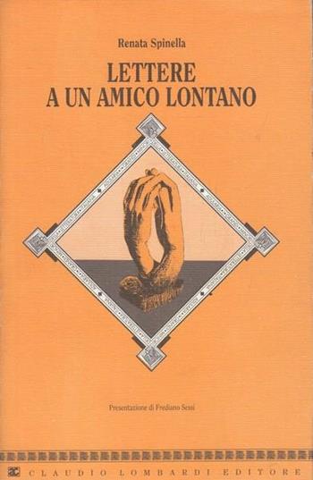Lettere a un amico lontano - Renata Spinella - Libro La Vita Felice 1993, Adularia | Libraccio.it
