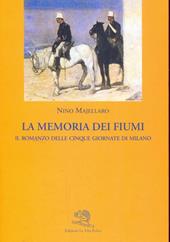 La memoria dei fiumi. Il romanzo delle cinque giornate di Milano