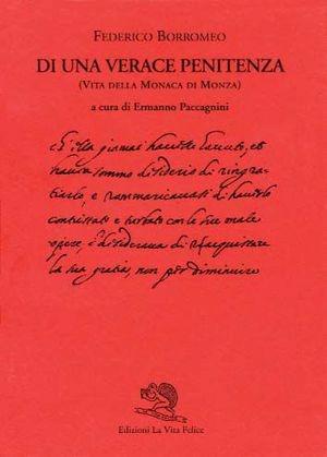 Di una verace penitenza. Vita della monaca di Monza - Federico Borromeo - Libro La Vita Felice 1998, Biblioteca milanese | Libraccio.it