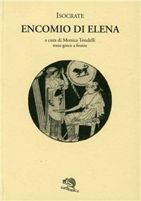 Encomio di Elena. Testo greco a fronte - Isocrate - Libro La Vita Felice 2007, Saturnalia | Libraccio.it