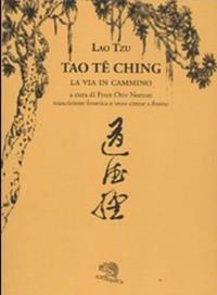 Tao Te Ching. La via in cammino. Trascrizione fonetica e testo cinese a fronte - Lao Tzu - Libro La Vita Felice 2011, Labirinti | Libraccio.it