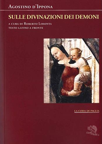 Sulle divinazioni dei demoni. Testo latino a fronte - Agostino (sant') - Libro La Vita Felice 2024, La coda di paglia | Libraccio.it