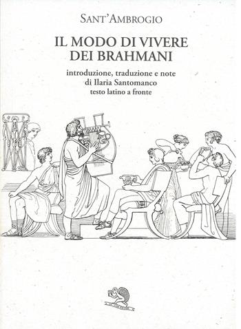 Il modo di vivere dei brahmani - Ambrogio (sant') - Libro La Vita Felice 2007, Saturnalia | Libraccio.it
