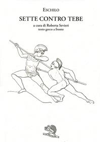 I sette contro Tebe. Testo greco a fronte - Eschilo - Libro La Vita Felice 2007, Saturnalia | Libraccio.it
