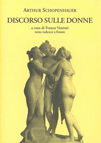 Discorso sulle donne. Testo tedesco a fronte - Arthur Schopenhauer - Libro La Vita Felice 2007, Il piacere di leggere | Libraccio.it