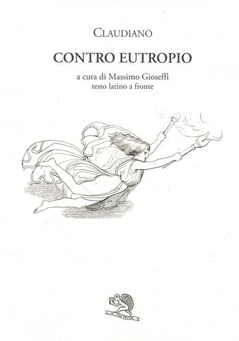 Contro Eutropio. Testo latino a fronte - Claudio Claudiano - Libro La Vita Felice 2007, Saturnalia | Libraccio.it