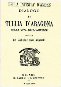 Della infinità d'amore - Tullia d'Aragona - Libro La Vita Felice 2007, Il libro ritrovato | Libraccio.it