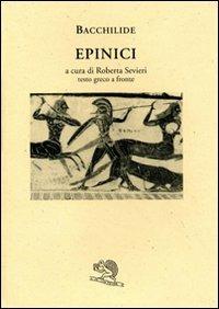 Epinici. Testo greco a fronte - Bacchilide - Libro La Vita Felice 2007, Saturnalia | Libraccio.it