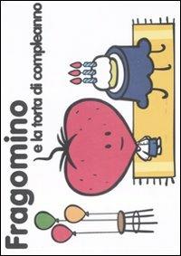 Fragomino e la torta di compleanno. Vol. 3 - Carlo Cordella - Libro La Vita Felice 2009, Le storie di Fragomino | Libraccio.it