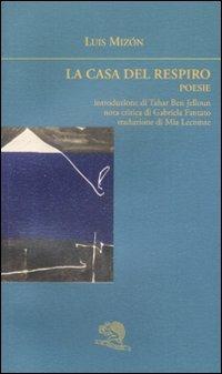 La casa del respiro. Poesie. Testo francese a fronte - Luis Mizón - Libro La Vita Felice 2008, Sguardi | Libraccio.it