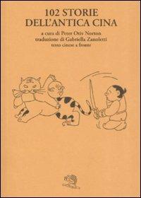 Centodue storie dell'antica Cina. Testo cinese a fronte  - Libro La Vita Felice 2008, Il piacere di leggere | Libraccio.it