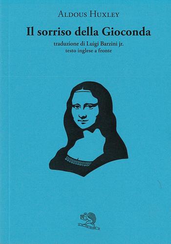 Il sorriso della Gioconda. Testo inglese a fronte - Aldous Huxley - Libro La Vita Felice 2023, Il piacere di leggere | Libraccio.it