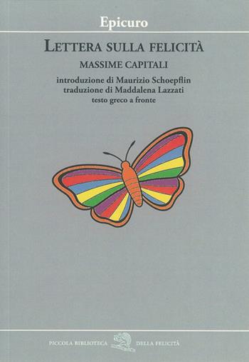 Lettera sulla felicità. Massime capitali. Testo greco a fronte - Epicuro - Libro La Vita Felice 2010, Piccola biblioteca della felicità | Libraccio.it