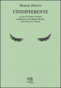 L' indifferente. Testo francese a fronte - Marcel Proust - Libro La Vita Felice 2010, Il piacere di leggere | Libraccio.it