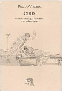 Ciris. Testo latino a fronte - Pseudo Virgilio - Libro La Vita Felice 2010, Saturnalia | Libraccio.it
