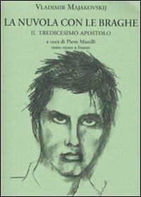 La nuvola con le braghe. Il tredicesimo apostolo. Testo russo a fronte - Vladimir Majakovskij - Libro La Vita Felice 2010, Labirinti | Libraccio.it