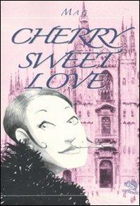 Cherry sweet love - Manuela A. Greco - Libro La Vita Felice 2010, Contemporanea | Libraccio.it