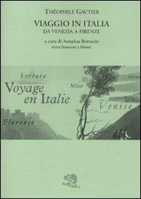 Viaggio in Italia. Da Venezia a Firenze. Testo francese a fronte - Théophile Gautier - Libro La Vita Felice 2010, Il piacere di leggere | Libraccio.it