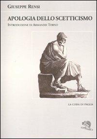 Apologia dello scetticismo - Giuseppe Rensi - Libro La Vita Felice 2011, La coda di paglia | Libraccio.it