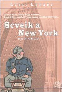 Scveik a New York - Luigi Lunari - Libro La Vita Felice 2010, Contemporanea | Libraccio.it