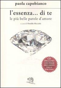 L'essenza... di te. Le tue più belle parole d'amore. Con CD Audio - Paola Capobianco - Libro La Vita Felice 2011, Le voci italiane | Libraccio.it