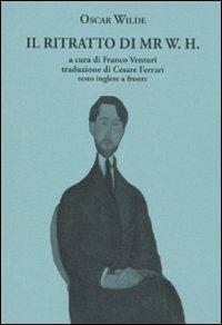 Il ritratto di Mr. W. H. Testo inglese a fronte - Oscar Wilde - Libro La Vita Felice 2011, Il piacere di leggere | Libraccio.it