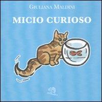 Micio curioso. Ediz. illustrata - Giuliana Maldini - Libro La Vita Felice 2011, I pulcini dell'uovo azzurro | Libraccio.it