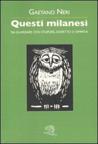 Questi milanesi - Gaetano Neri - Libro La Vita Felice 2011, Contemporanea | Libraccio.it