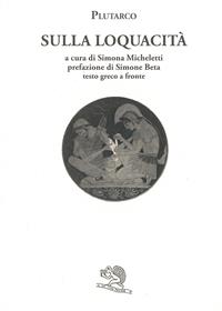Sulla loquacità. Testo greco a fronte - Plutarco - Libro La Vita Felice 2011, Saturnalia | Libraccio.it