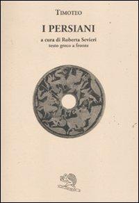 I Persiani. Testo greco a fronte - Timoteo di Mileto - Libro La Vita Felice 2011, Saturnalia | Libraccio.it