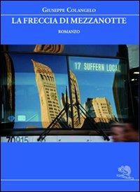 La freccia di mezzanotte - Giuseppe Colangelo - Libro La Vita Felice 2011, Varia | Libraccio.it