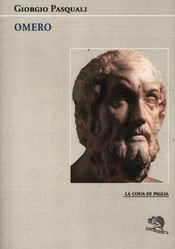 Omero - Giorgio Pasquali - Libro La Vita Felice 2012, La coda di paglia | Libraccio.it