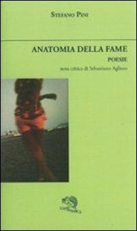 Anatomia della fame - Stefano Pini - Libro La Vita Felice 2012, Sguardi | Libraccio.it
