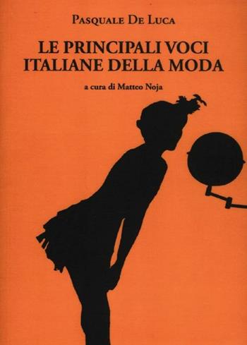Le principali voci italiane della moda - Pasquale De Luca - Libro La Vita Felice 2012, Il libro ritrovato | Libraccio.it