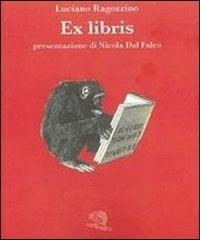 Ex libris. Ediz. illustrata - Luciano Ragozzino - Libro La Vita Felice 2012, Varia | Libraccio.it