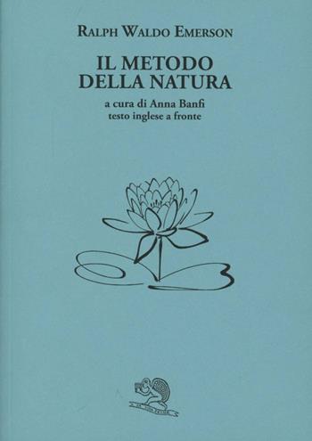 Il metodo della natura. Testo inglese a fronte - Ralph Waldo Emerson - Libro La Vita Felice 2012, Il piacere di leggere | Libraccio.it